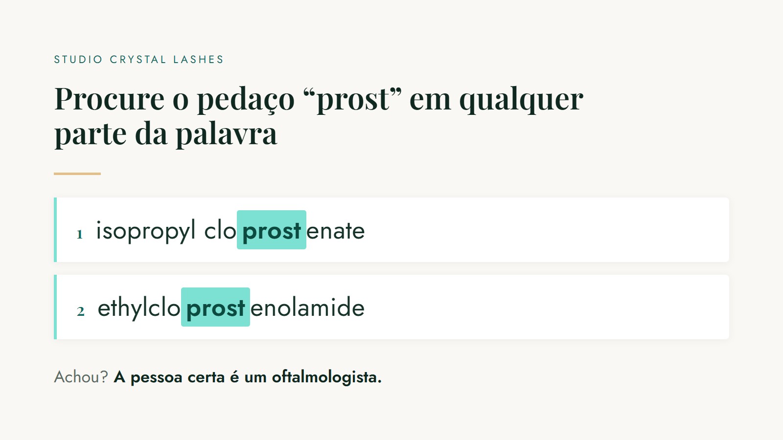 As palavras isopropyl cloprostenate e ethylcloprostenolamide, com o pedaço prost destacado